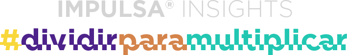 Impulsa Insights - #dividir para multiplicar